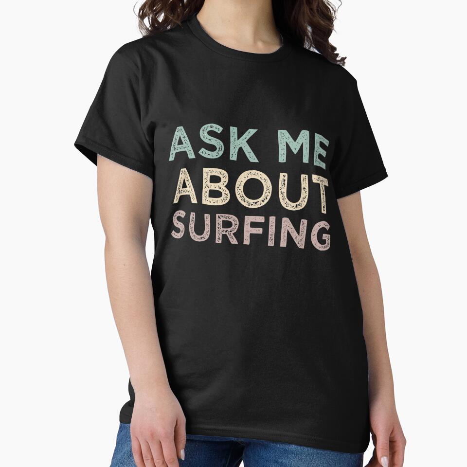 Ask Me About Surfing by medbdj