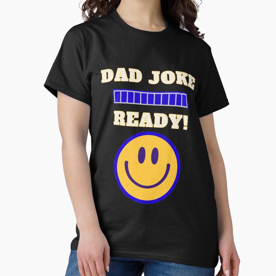 Funny T-Shirt - Dad Joke Ready by kozimster00