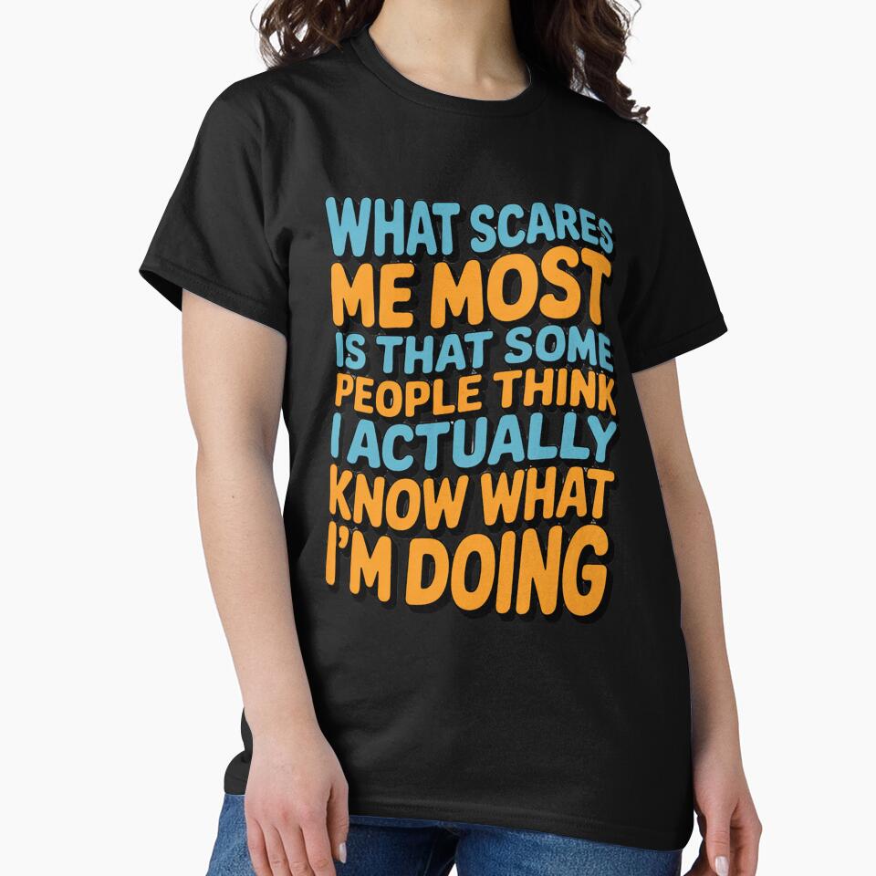 Sarcastic Funny Humor Art Design  What Scares Me Most Is That Some People by fantasticdesign