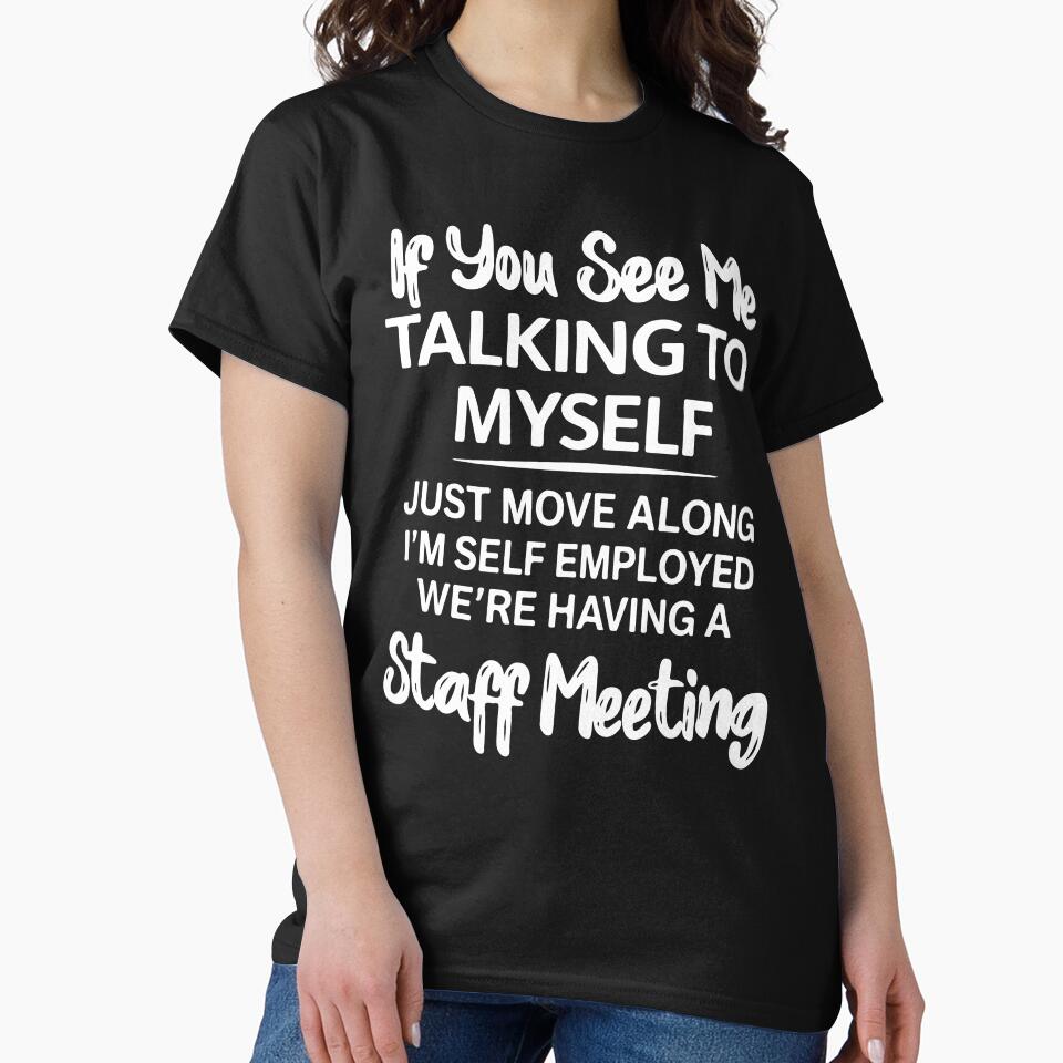 If You See Me Talking To Myself Just Move Along Funny Sarcastic Design by kiralynstration