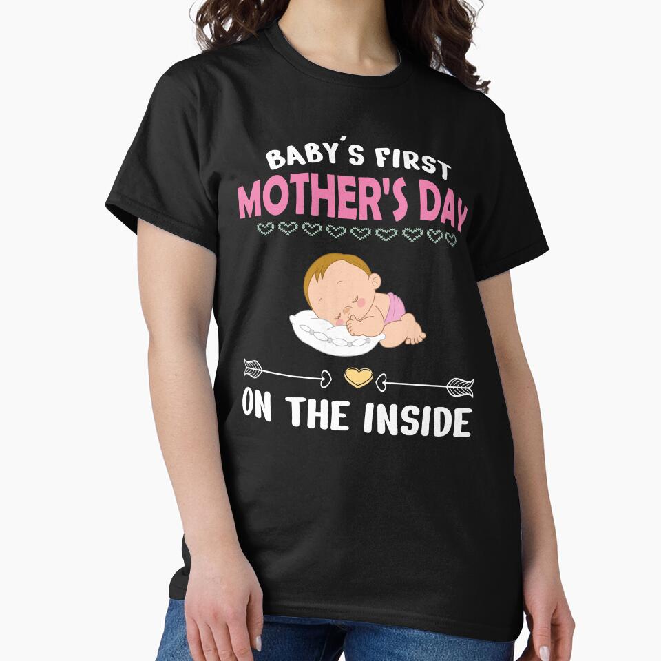 Baby's First Mother's Day On The Inside,Funny Pregnant Mommy,gift For Mother's day by Theobsessed01