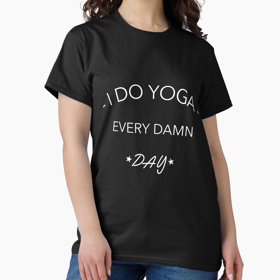 I Do Yoga Every Damn Day by ChaseCoClothing