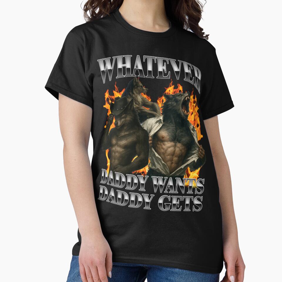 Whatever Daddy Wants Daddy Gets by MemishDesign