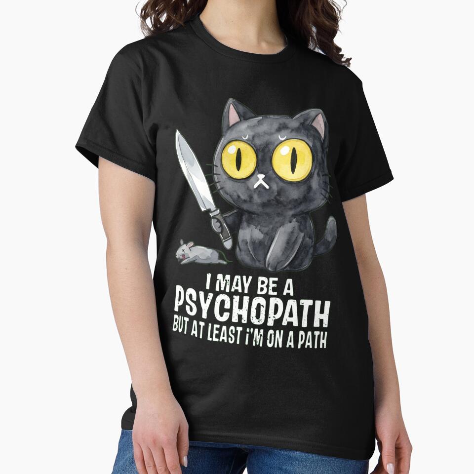 I May Be A Psychopath But At Least I Am On A Path Funny Cat Pun by haitrieuic96