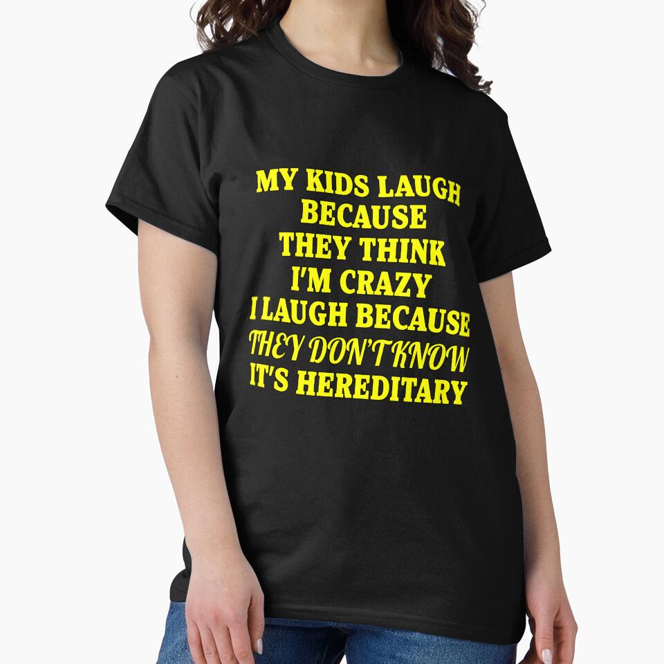 Funny Sarcastic Saying My Kids Laugh Because They Think I’m Crazy by fantasticdesign
