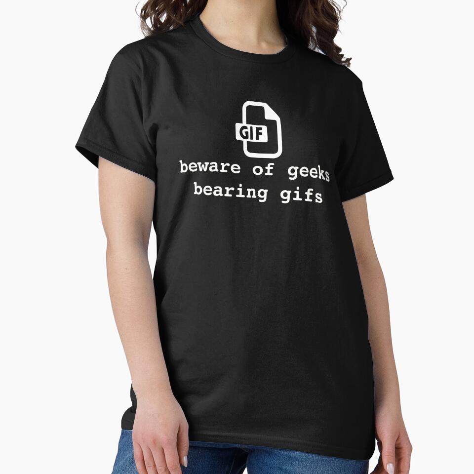 Beware of geeks bearing gifs. Funny geek pun by bullshirter