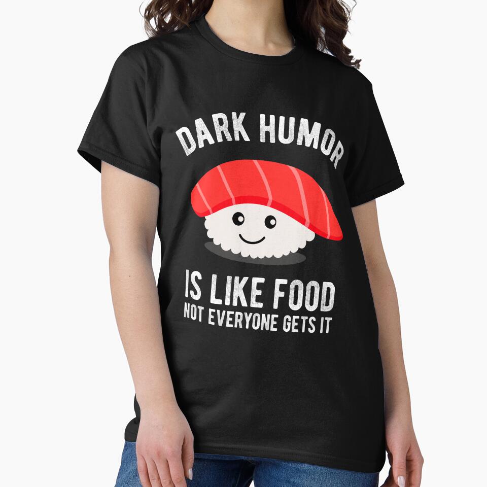 Dark Humor Is Like Food Not Everyone Gets It by sundae-artisan