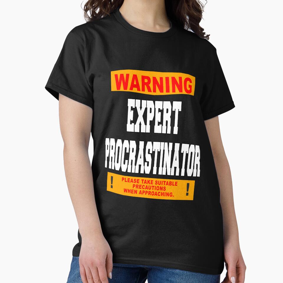 Funny Sarcastic Humor Warning Expert Procrastinator by fantasticdesign
