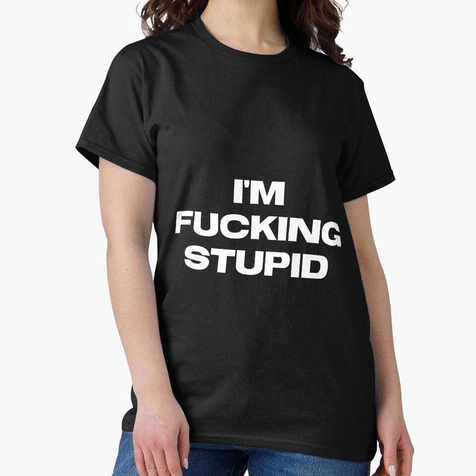 I'm Fucking Stupid by metalcloset