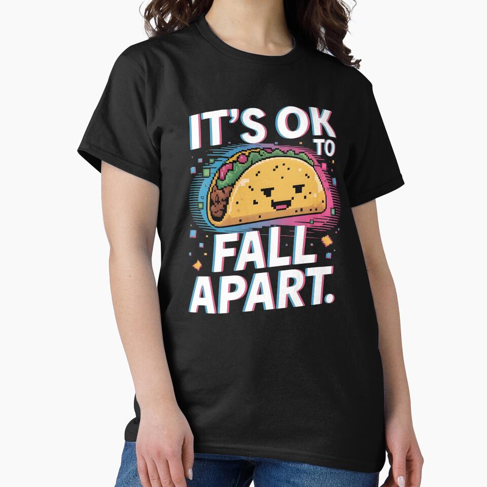 It's Ok to Fall Apart Taco – Funny Self Care Taco Design by Redgiant87x