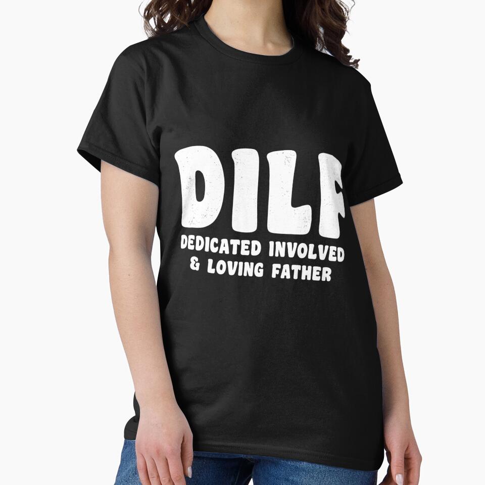 DILF Dedicated Involved Loving Father Funny Dad Humor by Dujosufot