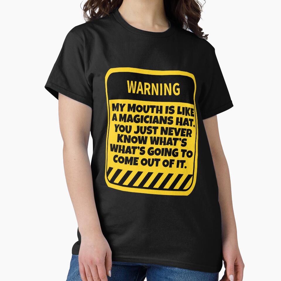 Funny Sarcastic Humor Warning: My Mouth Is Like A Magicians Hat by fantasticdesign