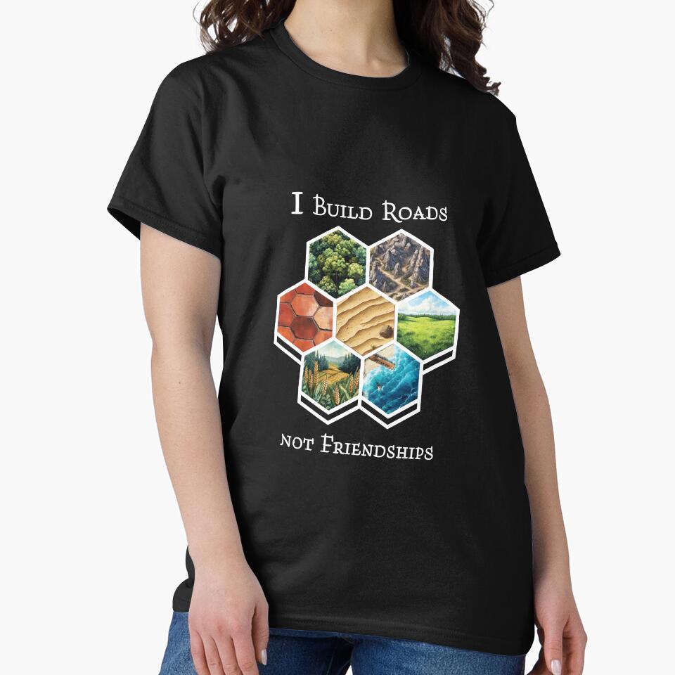 I Build Roads Not Friendships - Settlers of Catan by CardBoardTables