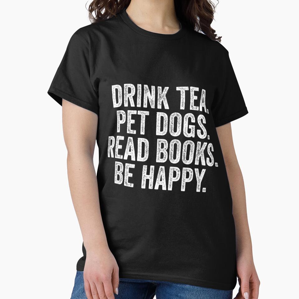 Drink Tea Pet Dogs Read Books Be Happy by kamrankhan