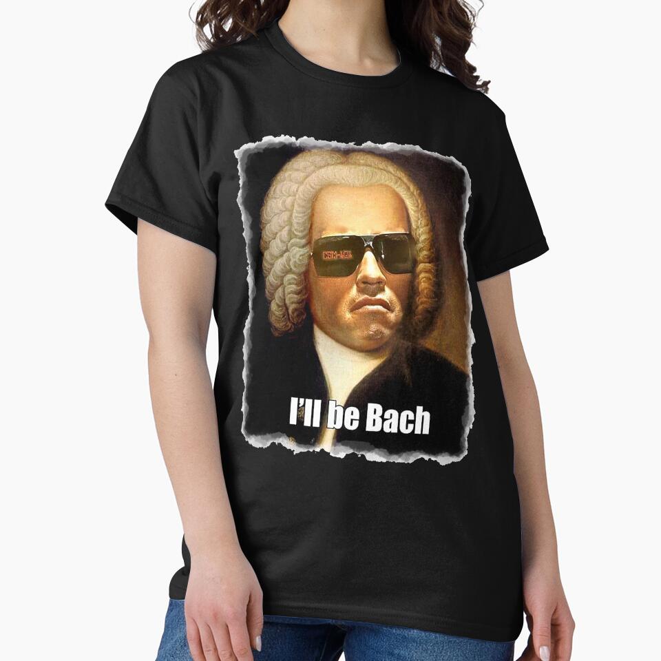 I'll be Bach funny Arnold Schwarzenegger Bach meme gift t shirt by Johannesart