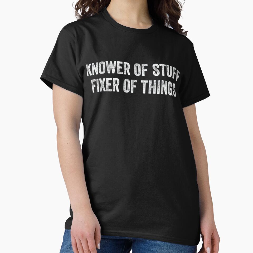 Knower of Stuff Fixer of Things Funny Handyman Quote Shirt by JoyBoyStudio1