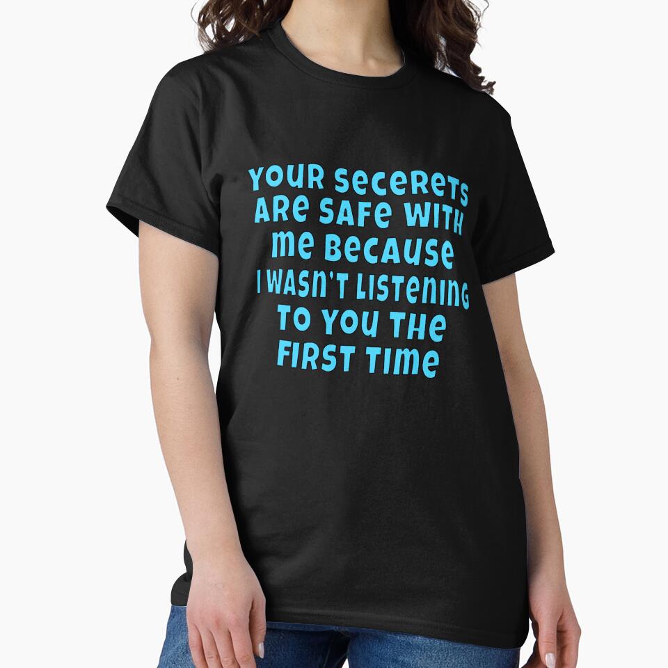 Funny Sarcastic Saying Your Secrets Are Safe With Me by fantasticdesign
