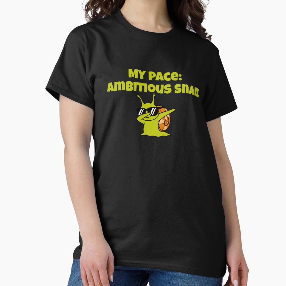 My Pace: Ambitious Snail, Sarcasm That Speaks For You by JokeAndStyle