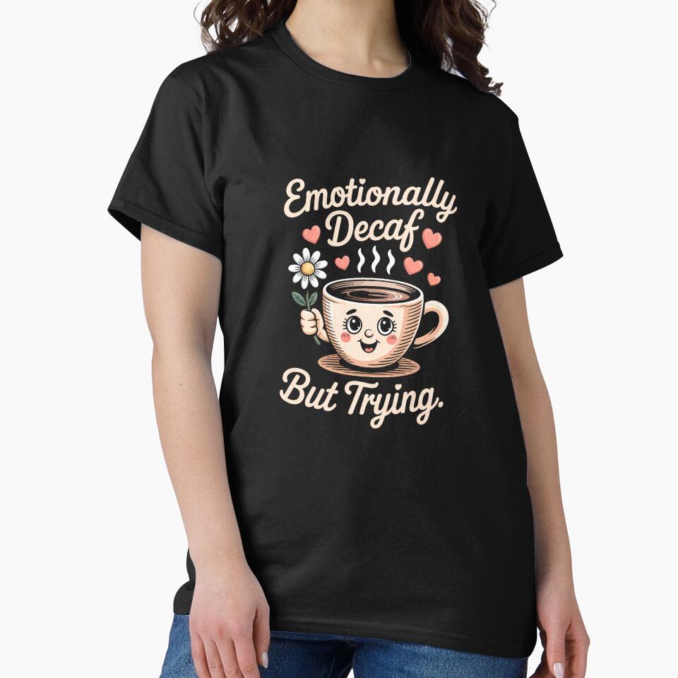 Emotionally Decaf But Trying – Cute Coffee Quote Premium Tri-Blend T-Shirt by KTY-NUSS