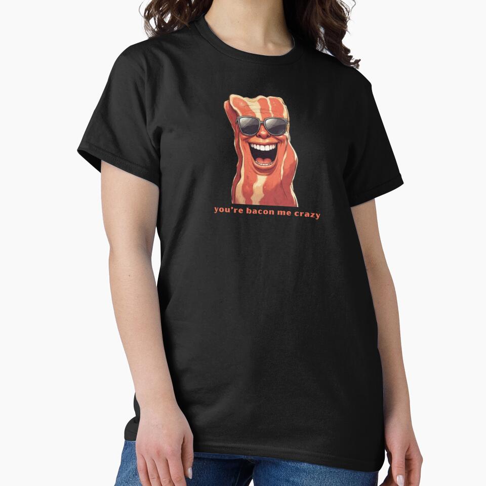 You’re Bacon Me Crazy - Cute Pun | TeeHee Puns Funny Design by TeeHee Puns