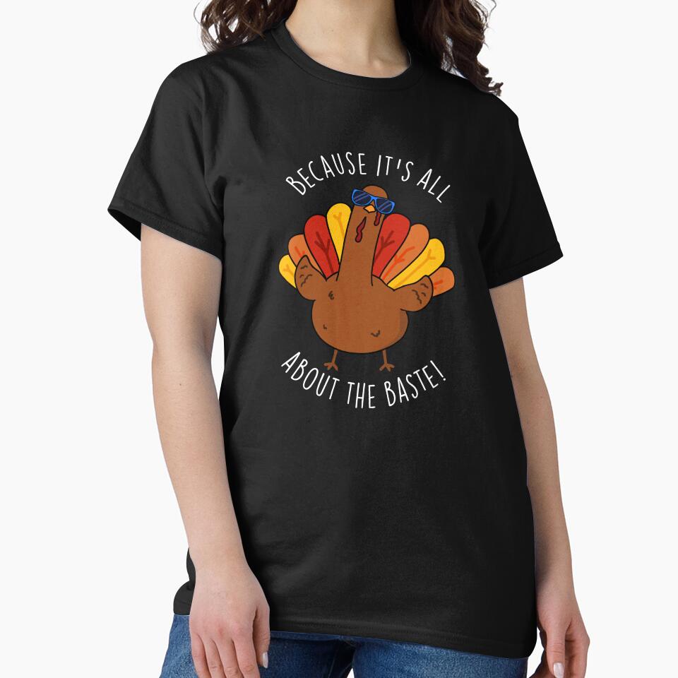 Because It's All About The Baste Funny Turkey Pun (Dark BG) by punnybone
