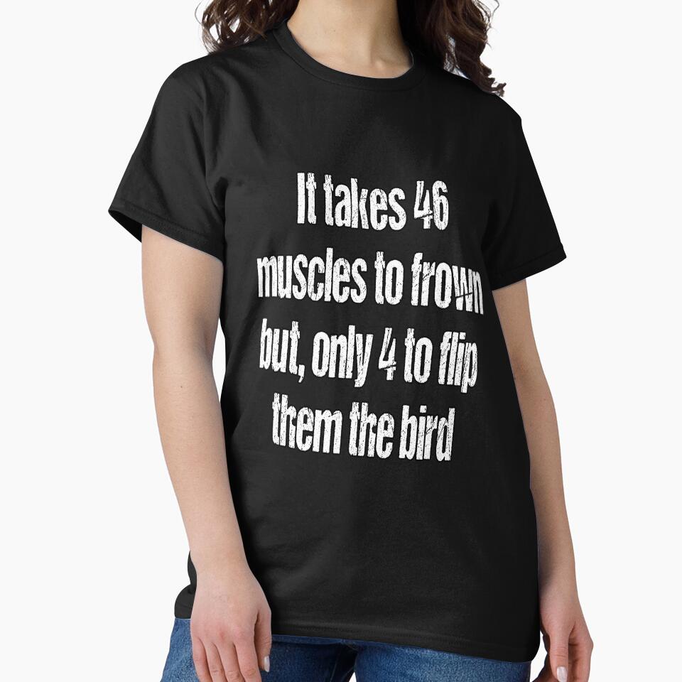 Funny Sarcastic Humor It Takes 46 Muscles To Frown by fantasticdesign