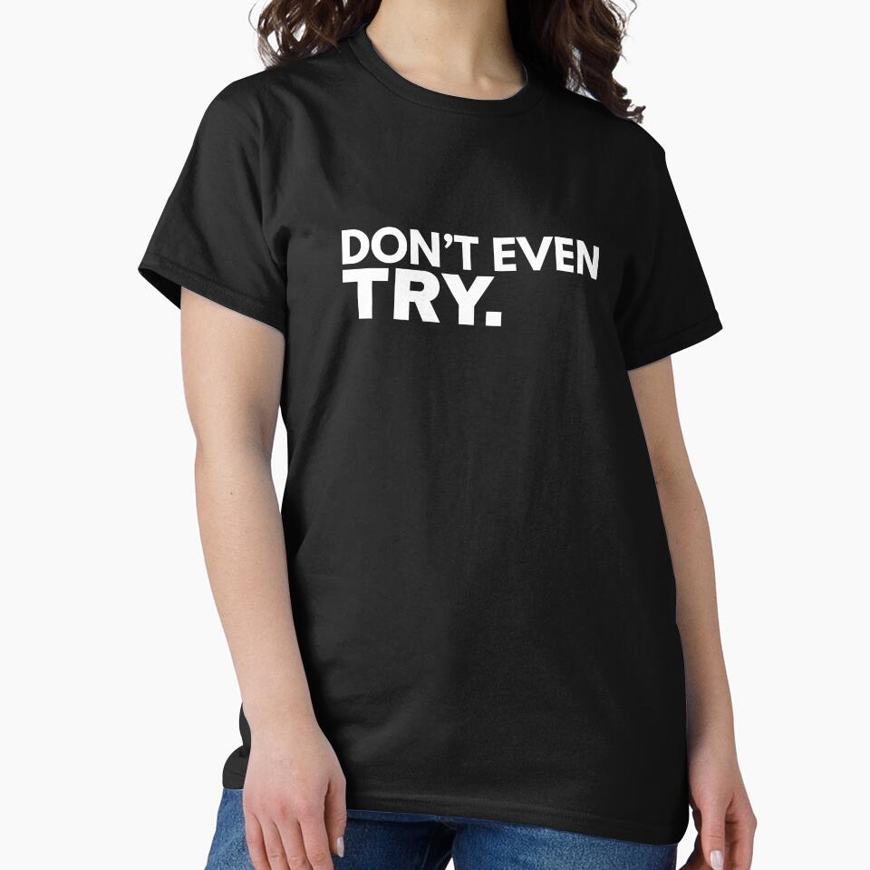 Don’t Even Try Black Text Design by Anyshca