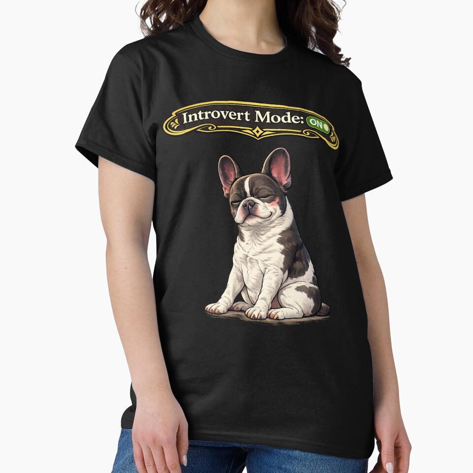 Introvert Mode ON French Bulldog – Funny Introvert Dog Meme by Frenchie Fever