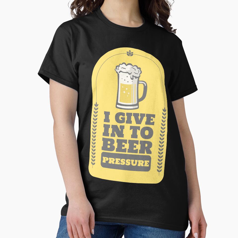 I Give In To Beer Pressure Design by Artpace
