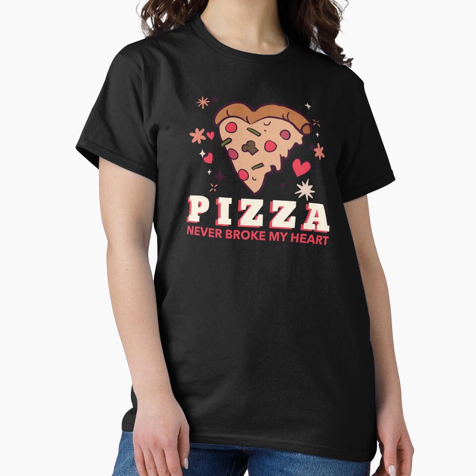 Funny Pizza Never Broke My Heart T-Shirt by TeeDawgDesigns