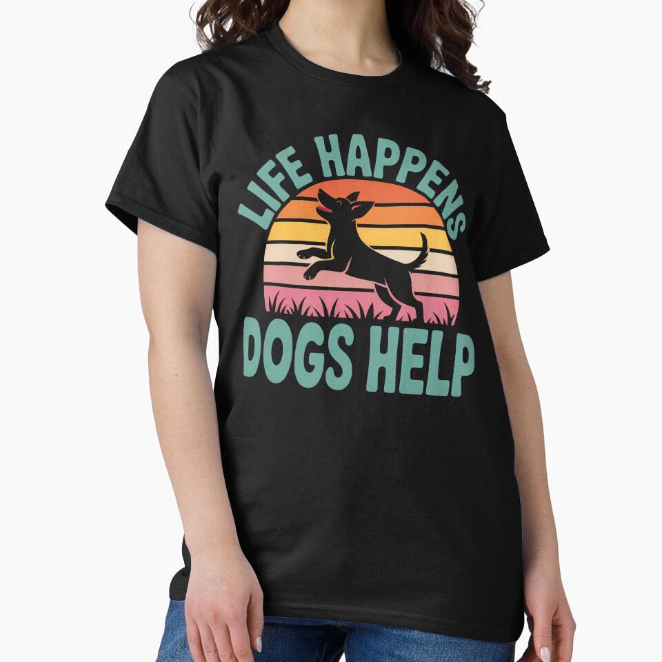 Life Happens Dogs Help - This design is for every dog lover, dog owner, and proud dog mom who knows dogs help make life better by ZyziowskyArt