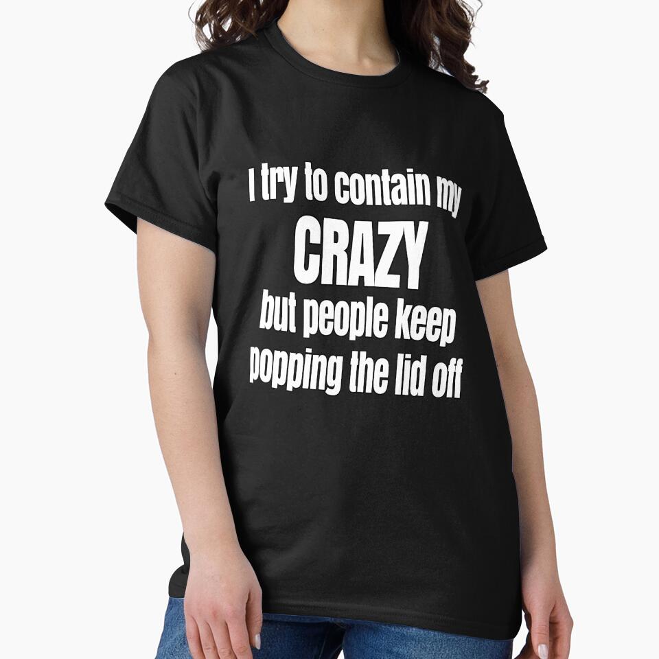 Funny Sarcastic Saying I Try To Contain My Crazy by fantasticdesign