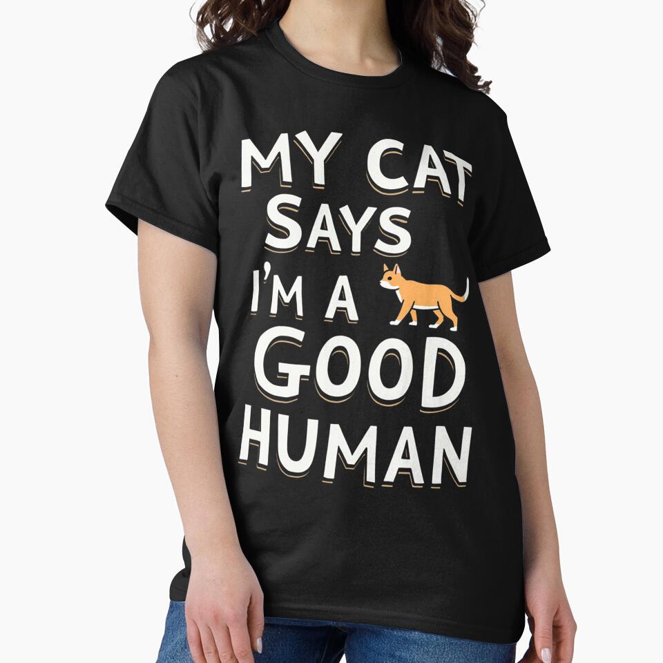My Cat Says I’m A Good Human by PerkzPrints