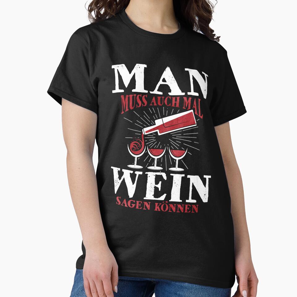 Funny Wine Saying Shirt – You Have to Be Able to Say Wine Sometimes, Drinking Humor Tee, German Funny Quote, Party Shirt by EichStore