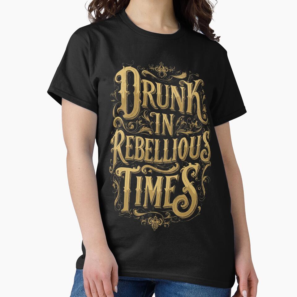 Drunk in rebellious times by D.I.R.T official clothing
