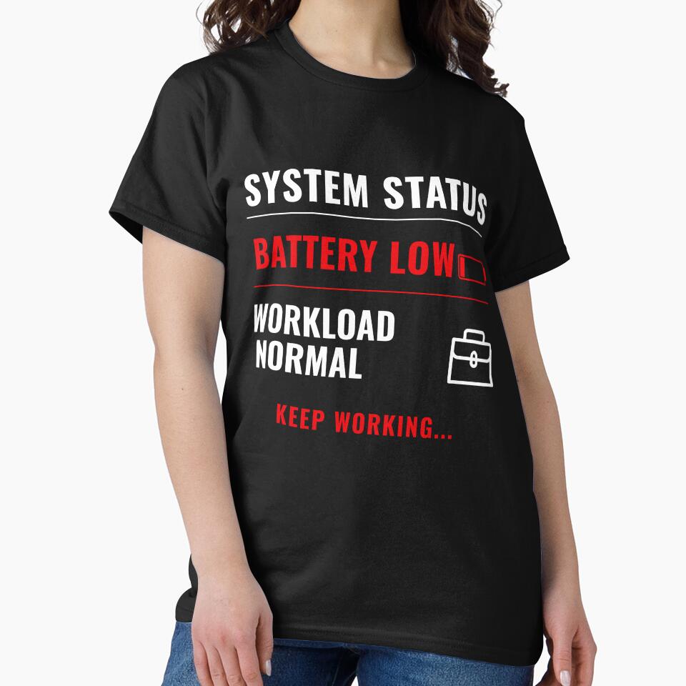 Battery Low Workload Normal Funny Corporate Meme Shirt by DirectiveOffice