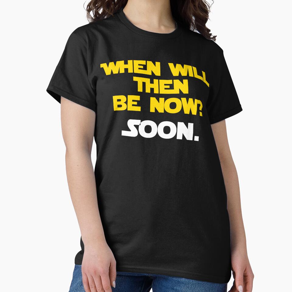 When Will Then Be Now? Soon. by barrelroll909