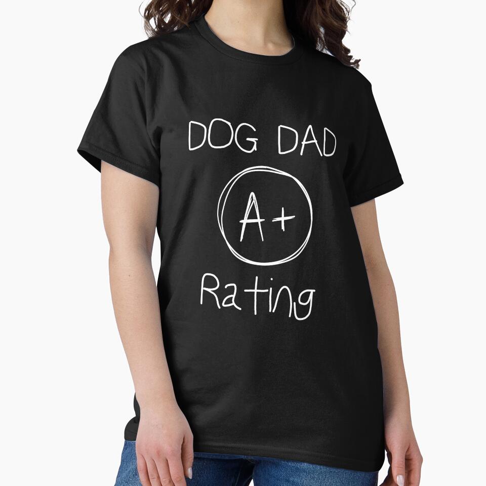 Dog Dad A+ Rating Shirt, Dog Lover Shirt by Sleepy Cat Design
