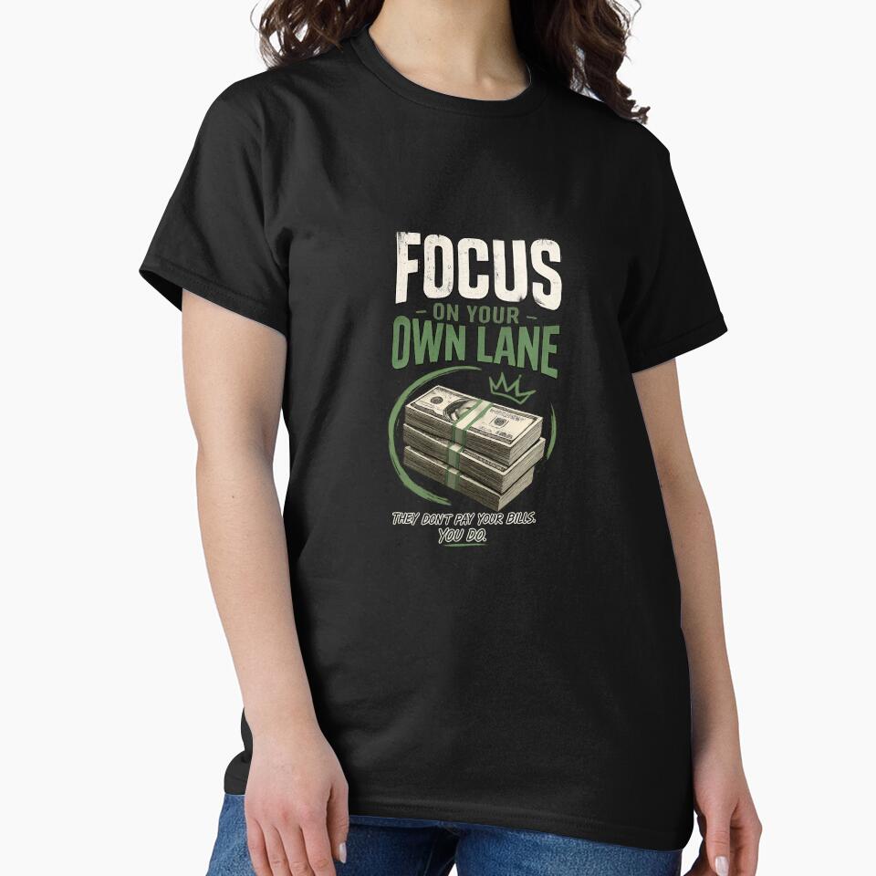 Focus On Your Own Lane Money Motivation T-Shirt by MoneyMinds Prints
