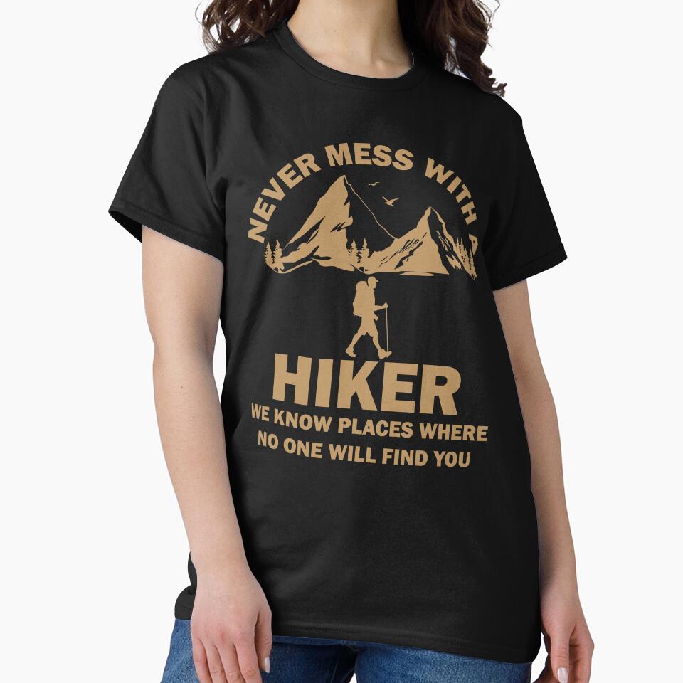 Never Mess With A Hiker We Know Places Where No One Will Find You by wtfbba