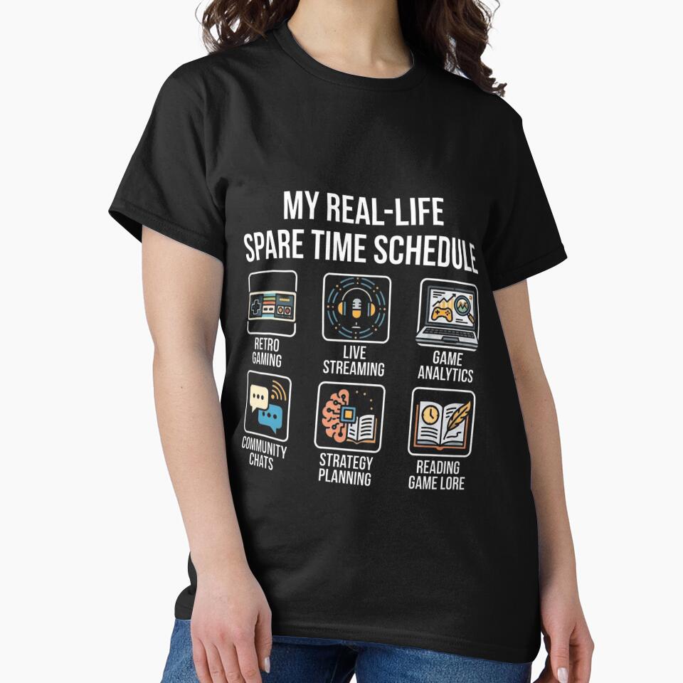 My Real-Life Spare Time Schedule Funny Gaming Life T-Shirt by Offbeat Outfitters