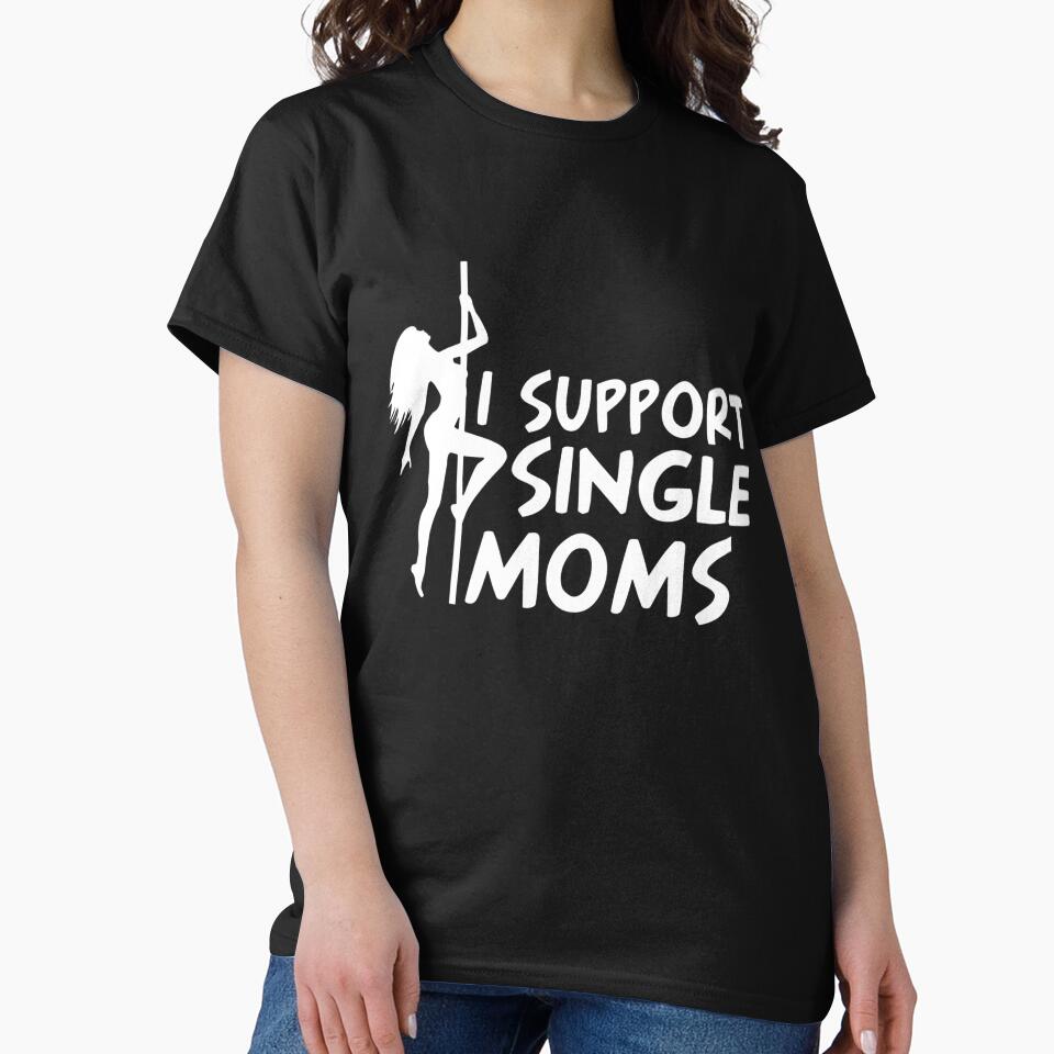 I SUPPORT SINGLE MOMS by HAUNTERSDEPOT