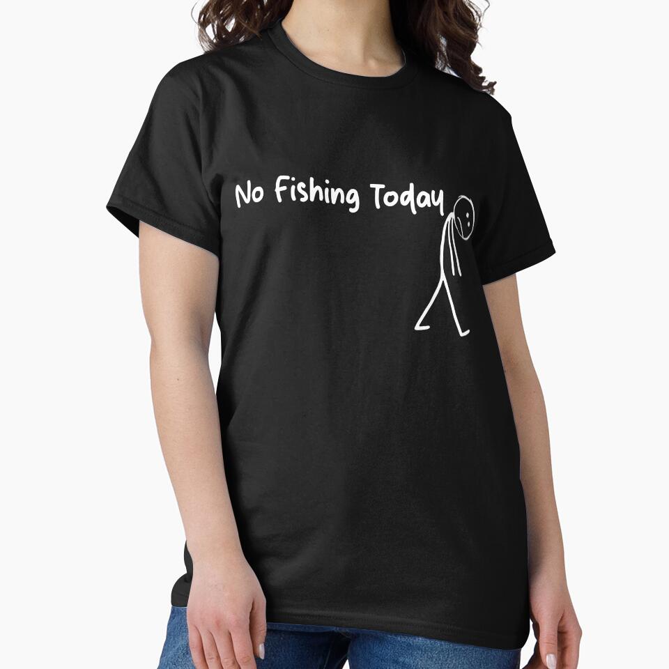 No Fishing Today, Sad Stick Figure, Funny Father's Day, Fishing Lovers Tee, Fishing Quote by PrintItStudio