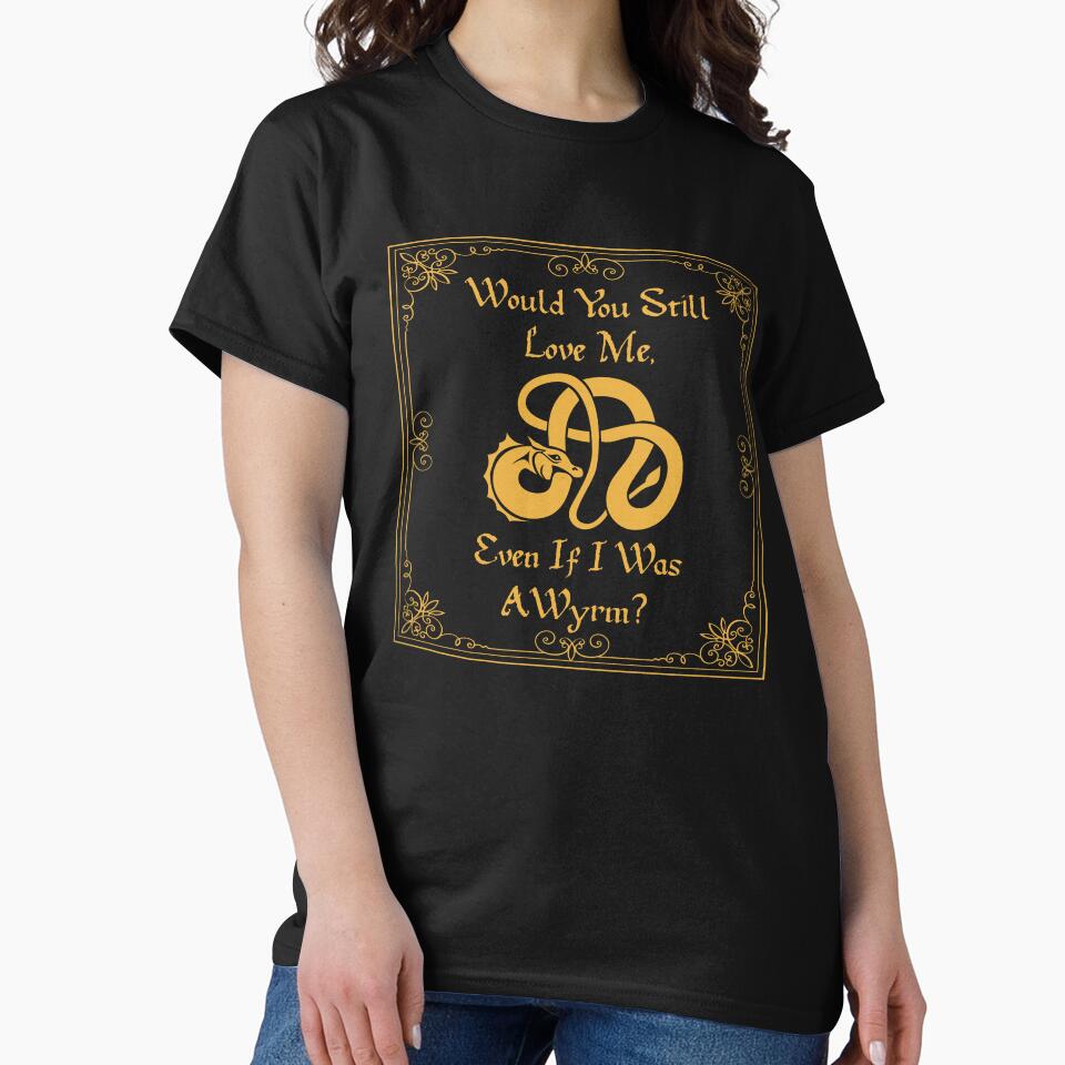“Would You Still Love Me If I Was A Wyrm?” Gold on Black by Vileprint