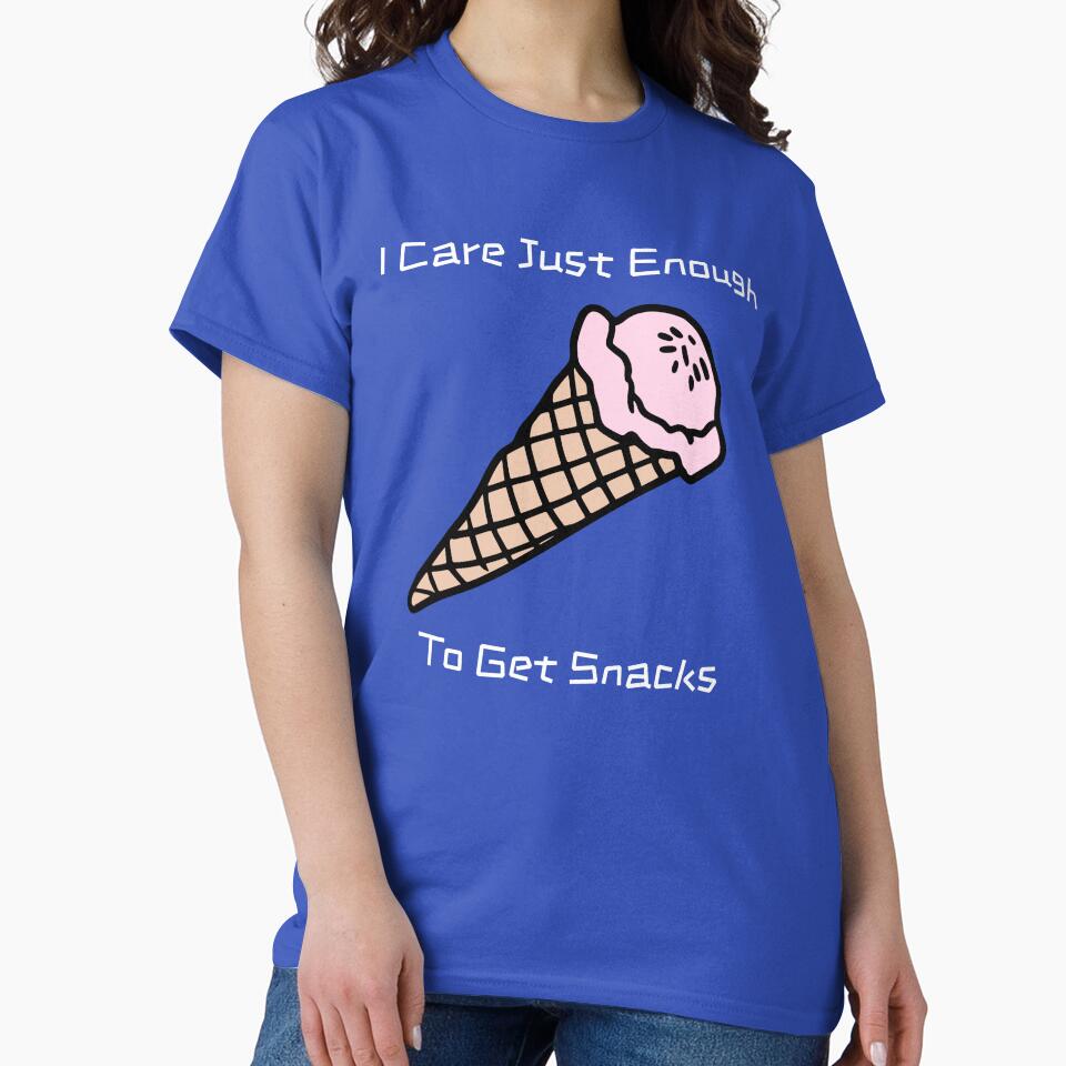 I Care Just Enough To Get Snacks by RandisTees