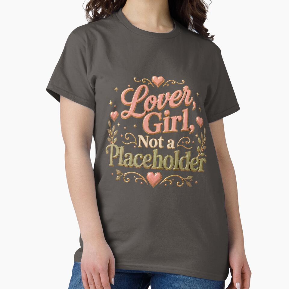 Lover Girl Not a Placeholder Relationship Quote by JagrDesigns