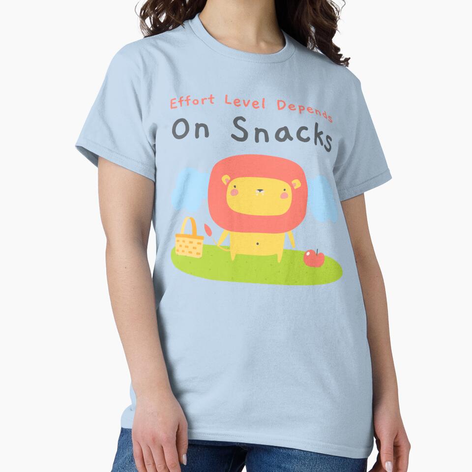 Effort Level Depends On Snacks by RandisTees