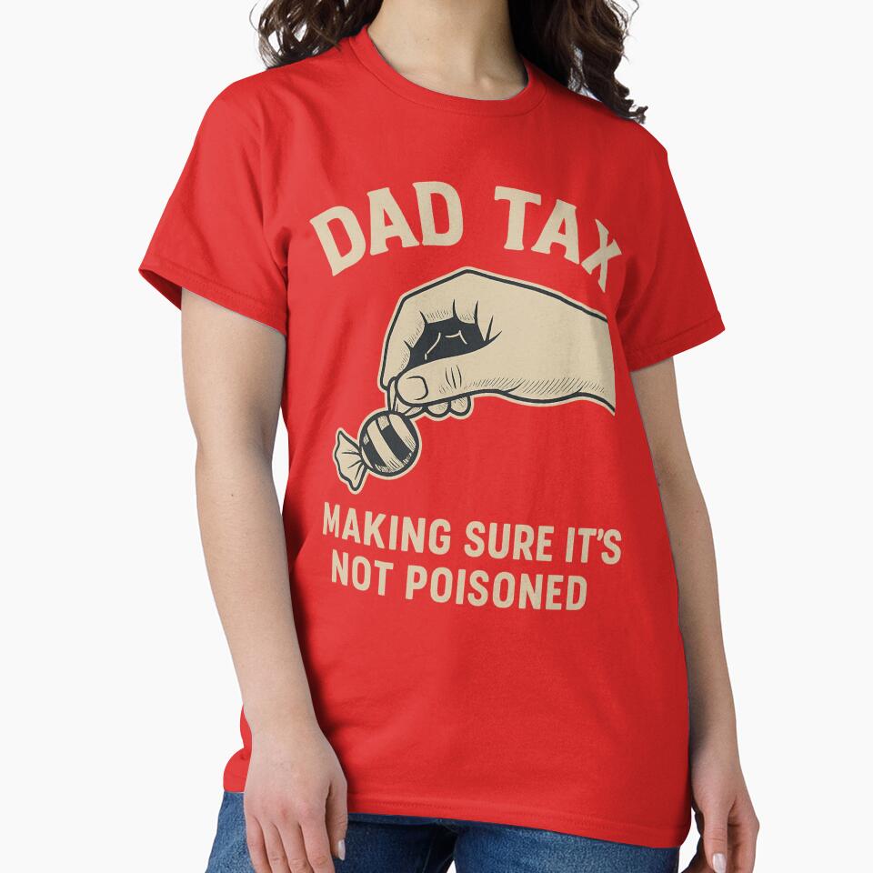 Dad Tax Making Sure It's Not Poisoned by gpkool