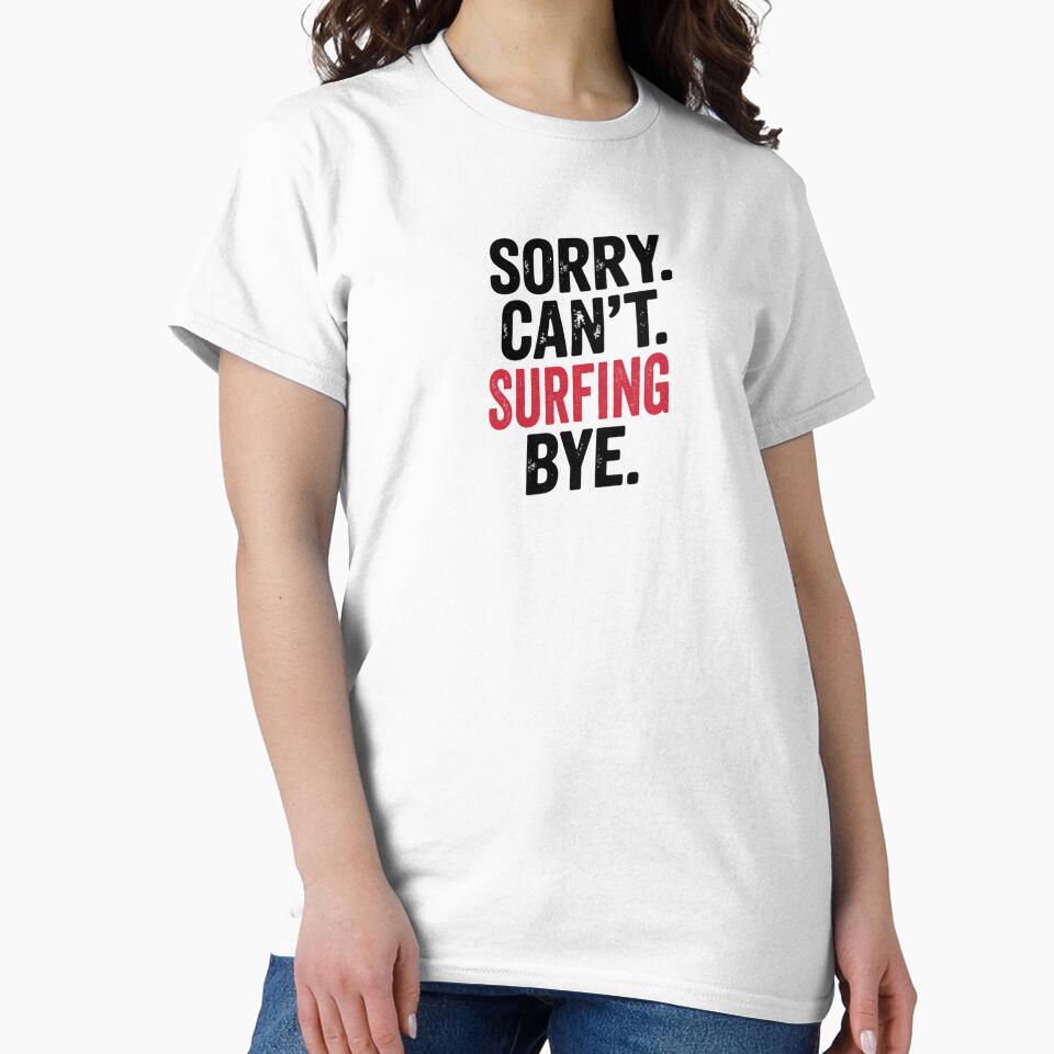 Sorry can't Surfing bye - Funny Surfing Lover by Oussinc