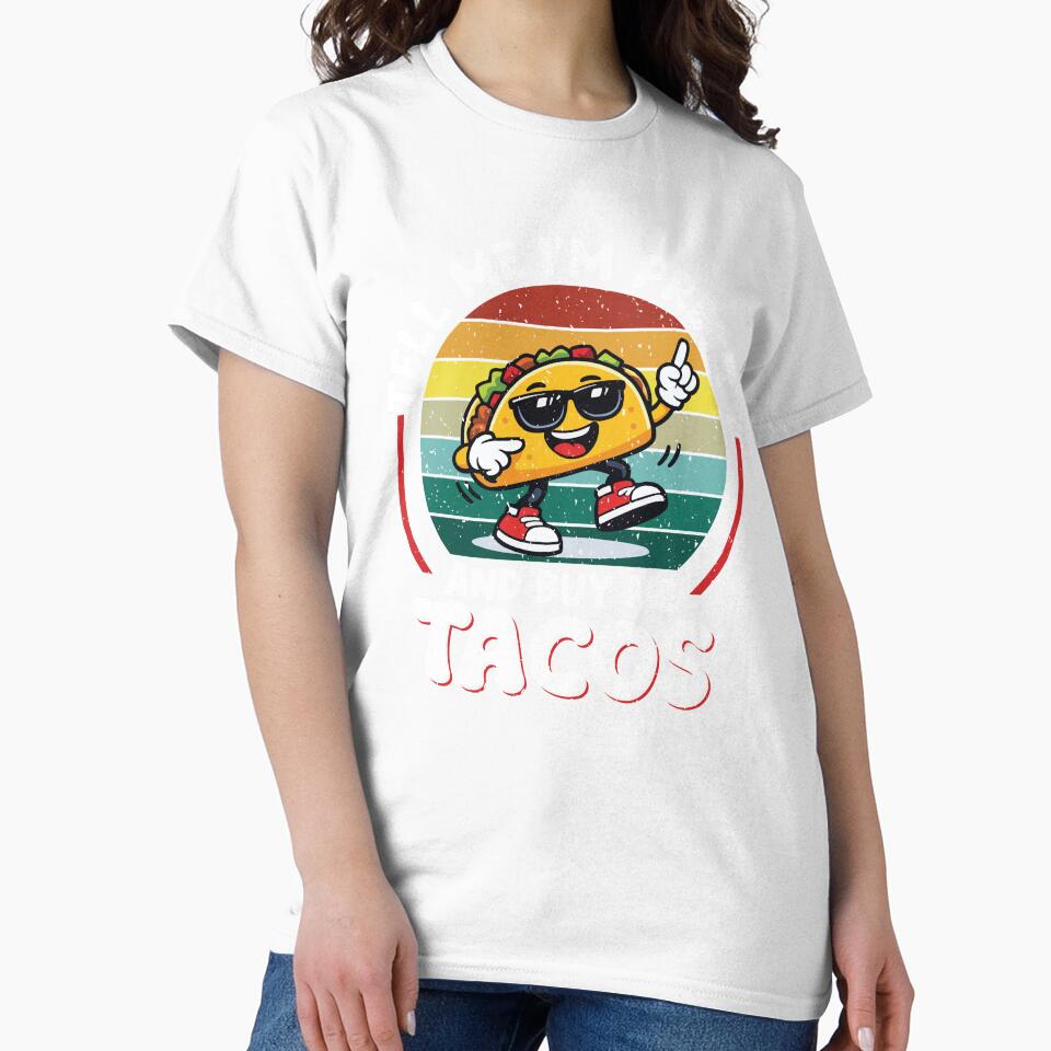 Tell Me I'm Pretty And Buy Me Tacos Funny Retro Taco by Eagle Eye Apparel